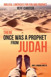 There once was a prophet from Judah : biblical limericks for fun and prophet cover image