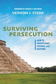 Surviving persecution. How to Understand, Prepare, and Respond cover image