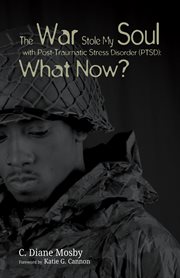 The war stole my soul with post-traumatic stress disorder (PTSD): what now? cover image