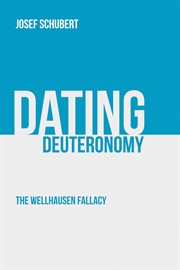 DATING DEUTERONOMY : the wellhausen fallacy cover image
