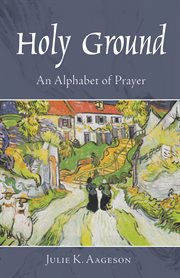 Holy Ground : an Alphabet of Prayer cover image