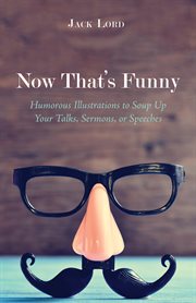 Now that's funny! : humorous illustrations to soup up your talks, sermons, or speeches cover image