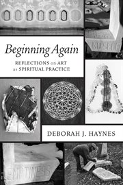 Beginning again : reflections on art as spiritual practice cover image