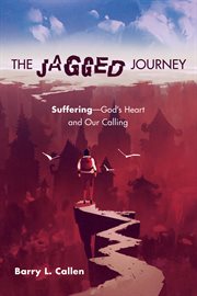 Jagged journey : suffering--God's heart and our calling cover image