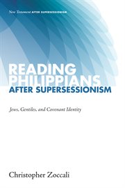 Reading Philippians after Supersessionism : Jews, Gentiles, and Covenant Identity cover image
