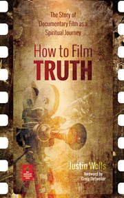 How to film truth : the story of documentary film as a spiritual journey cover image