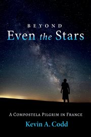 Beyond even the stars : a Compostela pilgrim in France cover image