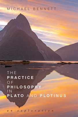 Cover image for The Practice of Philosophy in Plato and Plotinus