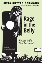 RAGE IN THE BELLY : HUNGER IN THE NEW TESTAMENT cover image