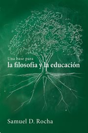 Una base para la filosofía y la educación / a primer for philosophy and education cover image