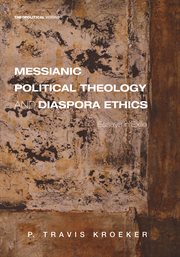 Messianic political theology and diaspora ethics : essays in exile cover image