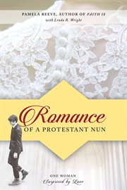 Romance of a Protestant nun : one woman surprised by love cover image