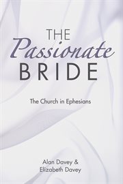 The passionate bride. The Church in Ephesians cover image
