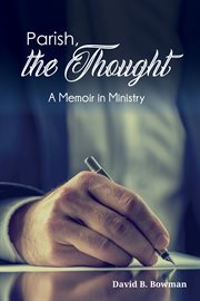 Parish, the thought : a memoir in ministry cover image