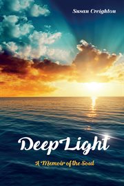 Deeplight : a memoir of the soul cover image