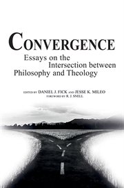 Convergence : essays on the intersection between philoosphy and theology cover image