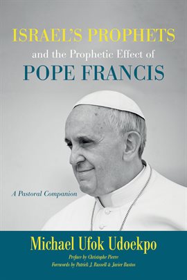 Cover image for Israel's Prophets and the Prophetic Effect of Pope Francis
