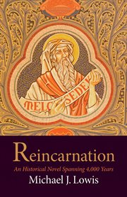 Reincarnation : an historical novel spanning 4,000 years cover image