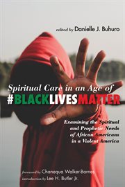 Spiritual Care in An Age of #blacklivesmatter