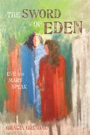 The sword of Eden : Eve and Mary speak cover image