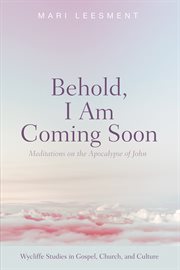 Behold, I am coming soon : meditations on the Apocalypse of John cover image