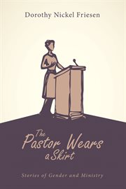 The pastor wears a skirtv : stories of gender and ministry cover image
