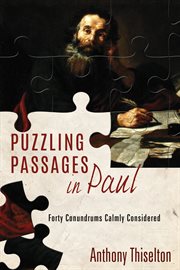 Puzzling passages in Paul : forty conundrums calmly considered cover image