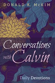 Conversations with Calvin : daily devotions cover image