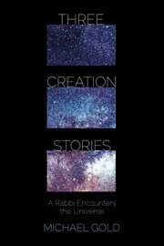 Three creation stories : a rabbi encounters the universe cover image