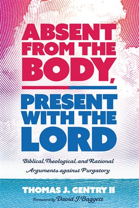 Cover image for Absent from the Body, Present with the Lord