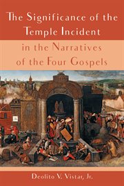 The significance of the temple incident in the narratives of the four gospels cover image