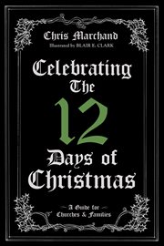 Celebrating the 12 days of Christmas : a guide for churches and families cover image