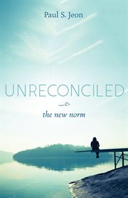 Unreconciled : the new norm cover image