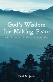 God's wisdom for making peace. Daily Devotions in the Letter to Philemon cover image