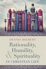 Rationality, humility, and spirituality in christian life cover image