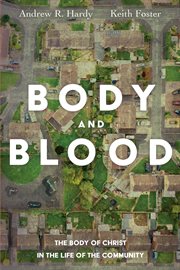 Body and blood : the body of Christ in the life of the community cover image