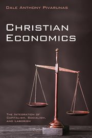 Christian economics. The Integration of Capitalism, Socialism, and Laborism cover image