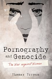 Pornography and genocide : the war against women cover image
