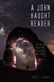 JOHN HAUGHT READER : essential writings on science and faith cover image