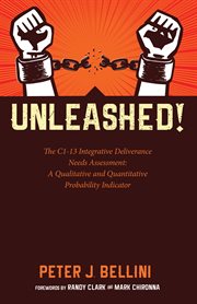 Unleashed! : the C1-13 integrative deliverance needs assessment : a qualitative and quantitative probability indicator cover image
