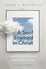 A soul framed in christ. Stephen Charnock on the Renewal of God's Image cover image