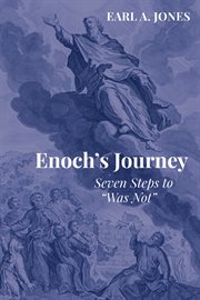 Enoch's journey. Seven Steps to "Was Not" cover image