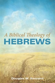 A biblical theology of Hebrews cover image