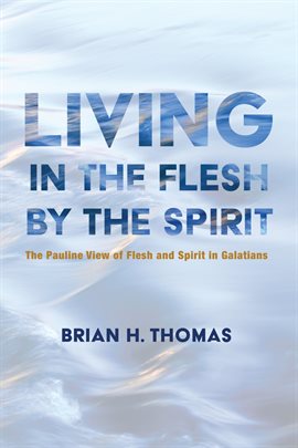 Cover image for Living in the Flesh by the Spirit