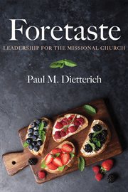 Foretaste : leadership for the missional church cover image