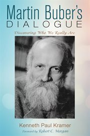 Martin Buber's Dialogue : Discovering Who We Really Are cover image