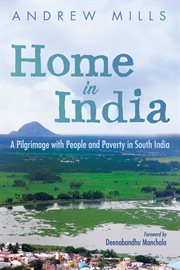 Home in India : a pilgrimage with people and poverty in South India cover image
