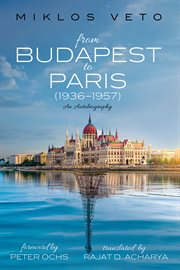 From Budapest to Paris (1936–1957) : An Autobiography cover image