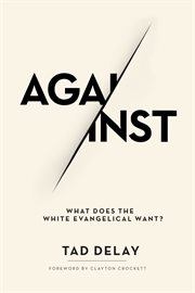 Against. What Does the White Evangelical Want? cover image