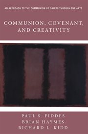 Communion, covenant, and creativity. An Approach to the Communion of Saints through the Arts cover image